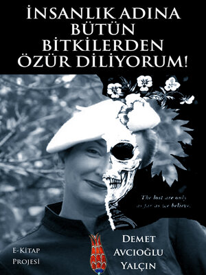 cover image of İnsanlık Adına Bütün Bitkilerden Özür Diliyorum!